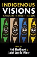 Indigenous visions : rediscovering the world of Franz Boas /