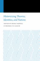 Historicizing theories, identities, and nations /