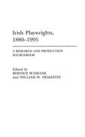 Irish playwrights, 1880-1995 : a research and production sourcebook /