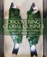 Discovering global cuisines : traditional flavors and techniques /