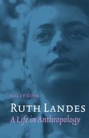 Ruth Landes A Life in Anthropology /