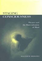 Staging consciousness : theater and the materialization of mind /
