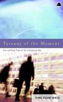 Tyranny of the moment : fast and slow time in the information age /