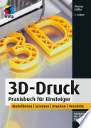 3D-Druck : Praxisbuch für Einsteiger /
