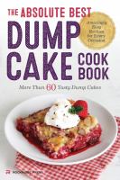 Absolute best dump cake cookbook : More than 60 tasty dump cakes /