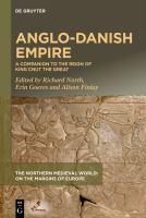 Anglo-Danish Empire : A Companion to the Reign of King Cnut the Great /