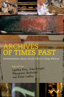 Archives of times past : conversations about South Africa's deep history /