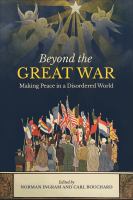 Beyond the Great War : making peace in a disordered world /
