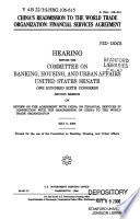 China's readmission to the World Trade Organization : financial services agreement : hearing before the Committee on Banking, Housing, and Urban Affairs, United States Senate, One Hundred Sixth Congress, second session ... May 9, 2000.