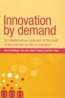 Innovation by demand : an interdisciplinary approach to the study of demand and its role in innovation /