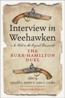 Interview in Weehawken The Burr-Hamilton Duel as Told in the Original Documents /