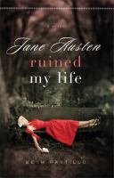 Jane Austen ruined my life / Beth Pattillo
