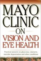Mayo Clinic on vision and eye health /