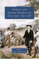 Proslavery and Sectional Thought in the Early South, 1740-1829 An Anthology /