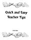 Quick and easy teacher tips /