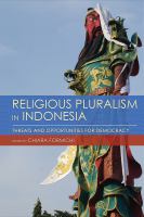 Religious Pluralism in Indonesia Threats and Opportunities for Democracy /