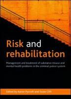 Risk and Rehabilitation Management and Treatment of Substance Misuse and Mental Health Problems in the Criminal Justice System /