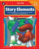 Story elements : learning about the components of stories to deepen comprehension.