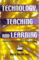 Technology, teaching and learning : issues in the integration of technology /