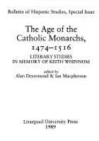The Age of the Catholic monarchs, 1474-1516 : literary studies in memory of Keith Whinnom /
