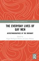 The Everyday Lives of Gay Men Autoethnographies of the Ordinary /