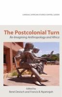 The Postcolonial Turn Re-Imagining Anthropology and Africa /