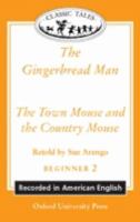 The gingerbread man The town mouse and the country mouse /