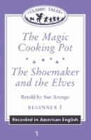 The magic cooking pot The shoemaker and the elves /