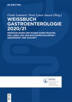 Weissbuch Gastroenterologie 2020/2021 : Erkrankungen des Magen-Darm-Traktes, der Leber und der Bauchspeicheldrüse - Gegenwart und Zukunft /