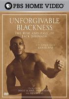 Unforgivable blackness : The Rise and fall of Jack Johnson