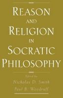Reason and religion in Socratic philosophy /