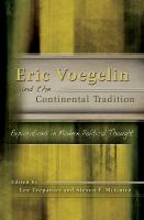 Eric Voegelin and the Continental Tradition Explorations in Modern Political Thought /