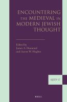 Encountering the medieval in modern Jewish thought /