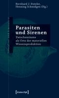 Parasiten und Sirenen : Zwischenräume als Orte der materiellen Wissensproduktion /