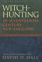 Witch-hunting in seventeenth-century New England : a documentary history, 1638-1693 / edited and with an introduction by David D. Hall.
