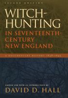 Witch-hunting in seventeenth-century New England : a documentary history, 1638-1693 /