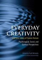 Everyday creativity and new views of human nature : psychological, social, and spiritual perspectives /