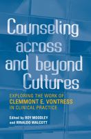 Counseling across and beyond cultures : exploring the work of Clemmont E. Vontress in clinical practice /