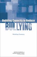 Building capacity to reduce bullying : workshop summary /