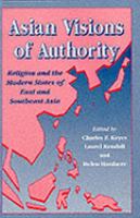 Asian visions of authority : religion and the modern states of East and Southeast Asia /