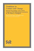 Traditions in contact and change : selected proceedings of the XIVth Congress of the International Association for the History of Religions /