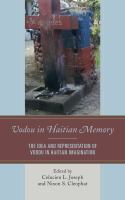 Vodou in Haitian memory : the idea and representation of vodou in Haitian imagination /