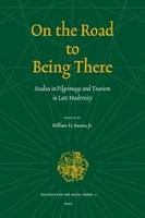 On the road to being there : studies in pilgrimage and tourism in late modernity /