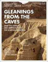 Gleanings from the caves : Dead Sea Scrolls and artifacts from the Schøoyen collection /