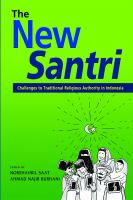 The New Santri Challenges to Traditional Religious Authority in Indonesia /