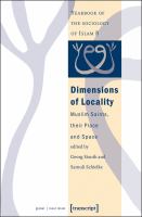 Dimensions of Locality Muslim Saints, their Place and Space (Yearbook of the Sociology of Islam No. 8)