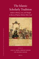 The Islamic scholarly tradition : studies in history, law, and thought in honor of Professor Michael Allan Cook /