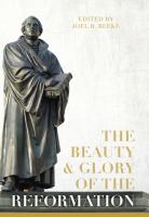 The beauty and glory of the Reformation /