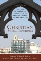 Christian social teachings : a reader in Christian social ethics from the Bible to the present /