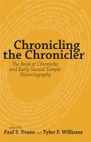 Chronicling the chronicler : the Book of Chronicles and early second temple historiography /